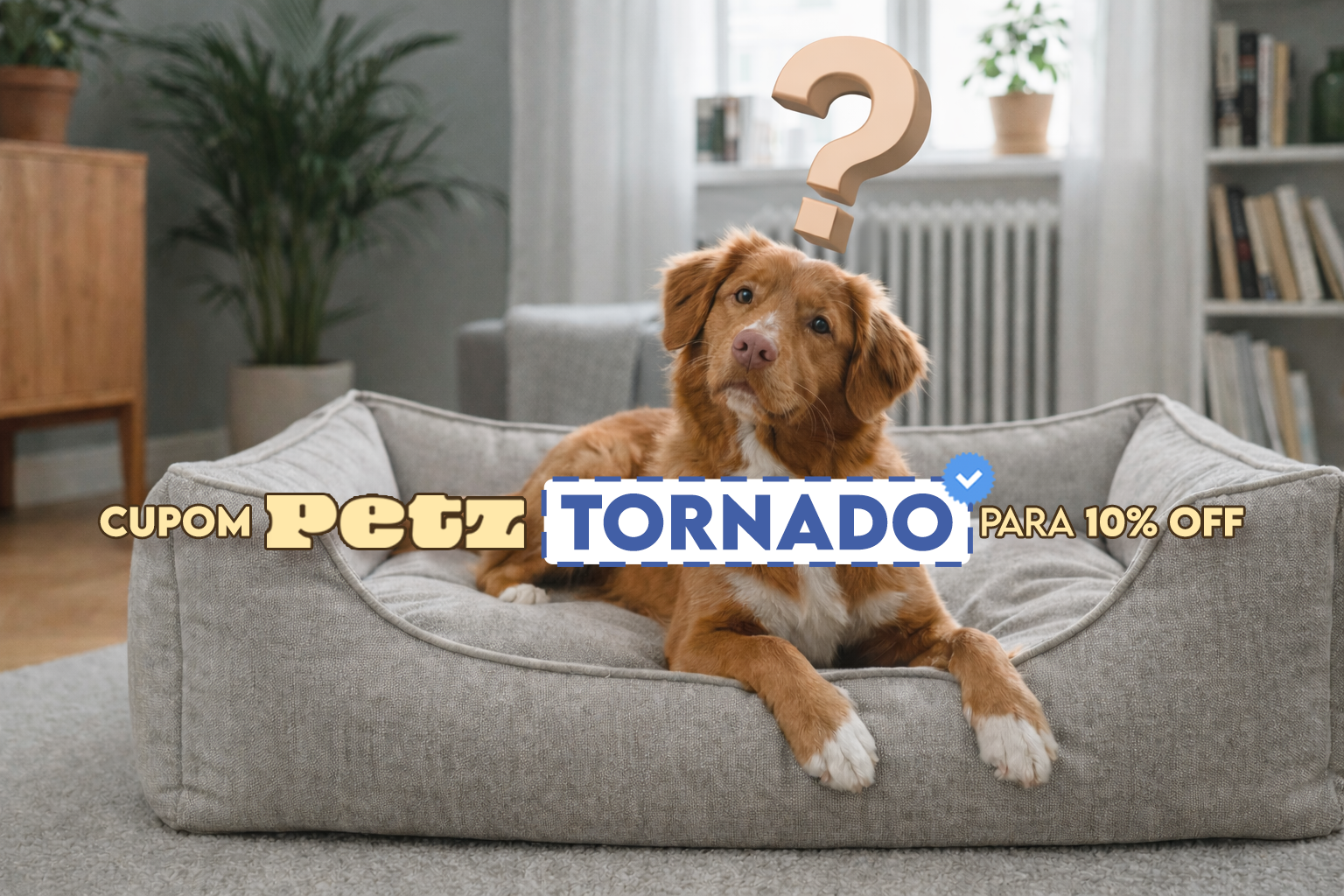 Cupom TORNADO na Petz